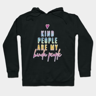 Kind People Are My Kinda People Hoodie